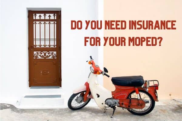 Do You Have to Have Insurance for Your Moped?