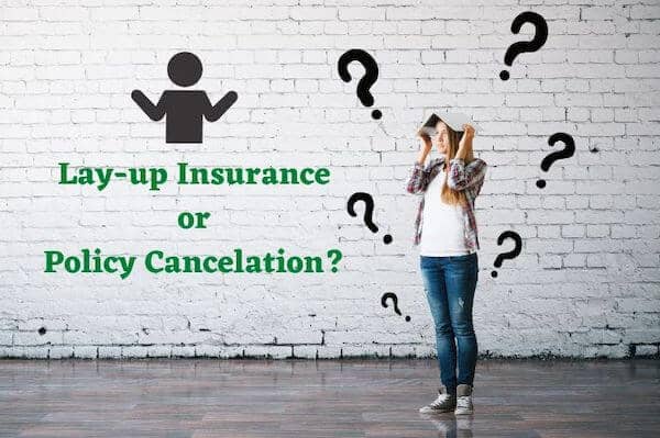 Insurance Lay Up Should You Go for Lay-up Insurance or Policy Cancellation?