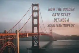 Looking for Scooter and Moped Insurance in California? This is What You Must Know! California laws for motor-driven cycles